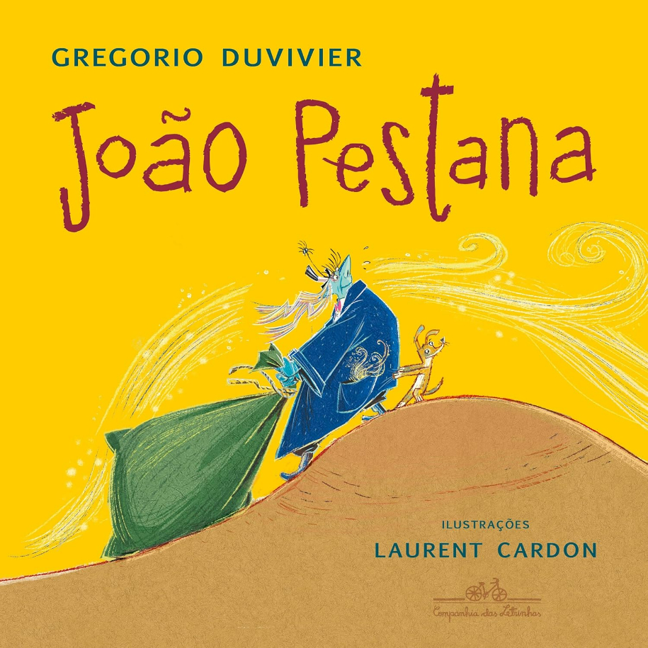 Capa do livro João Pestana, de Gregorio Duvivier e (il) Laurent Cardon, Editora Companhia das Letrinhas