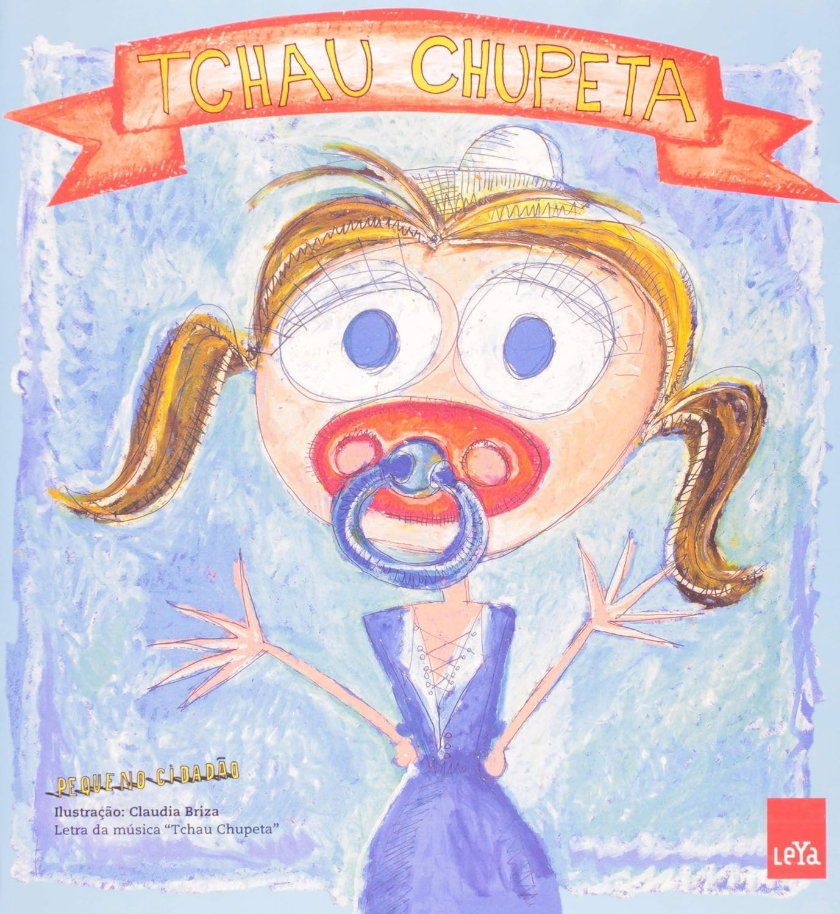 Capa do livro Tchau chupeta, de Taciana Barros, Antonio Pinto, Arnaldo Antunes e (il) Cláudia Briza, Editora Leya