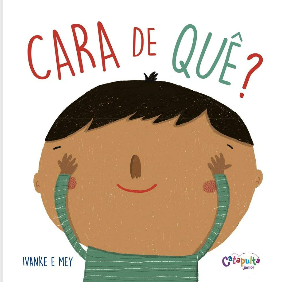 Capa do livro Cara de quê?, de Ivan e Mey, Editora Catapulta
