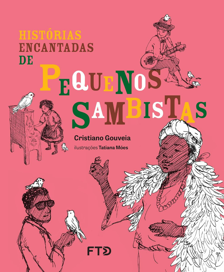Capa do livro Histórias Encantadas de Pequenos Sambistas, de Cristiano Gouveia e (il) Tatiana Móes, Editora FTD 