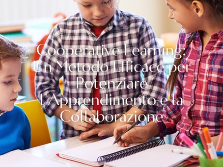 Cooperative Learning: Un Metodo Efficace per Potenziare l'Apprendimento e la Collaborazione