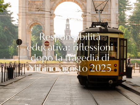 Responsabilità educativa: riflessioni dopo la tragedia di Milano