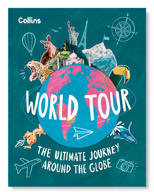 Book cover design for World Tour: The Ultimate Journey Around the Globe 2024. Collins, HarperCollins Publishers. Designed by Rachael Horner. Large colourful world globe in the cetre with animals, mountains and landparks popping out of it. Includes illustrations and hand lettering.