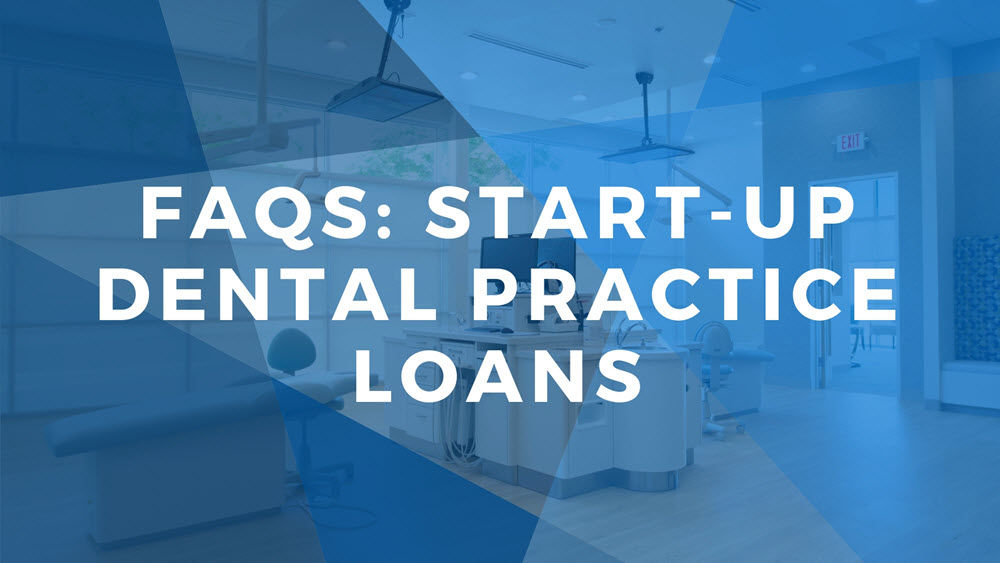 FAQs Startup Practice Loans for Dentists Xite Realty