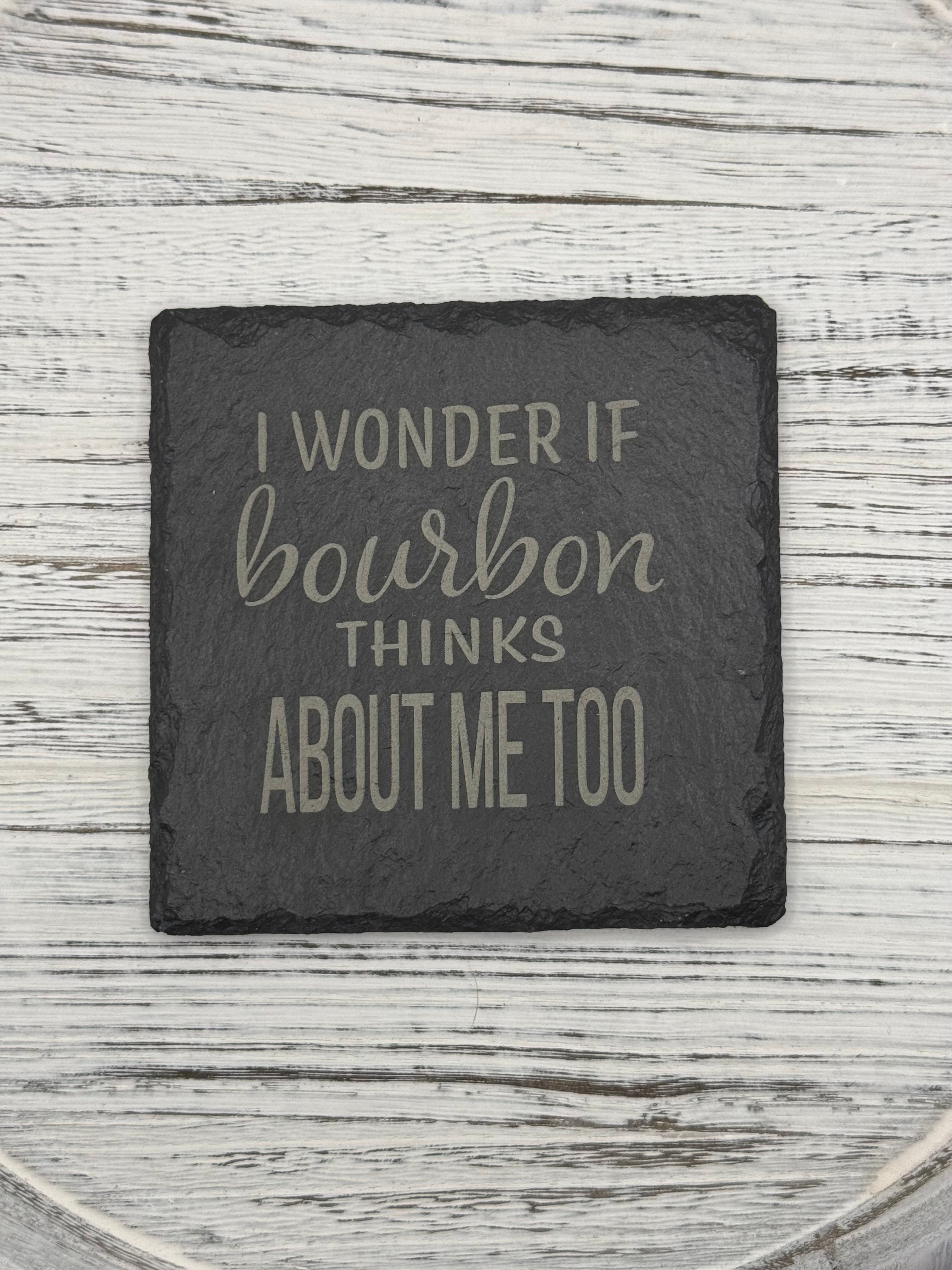 I Wonder If Bourbon Thinks About Me Too