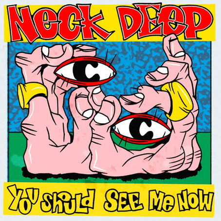 SINGLE REVIEW: "You Should See Me Now" by Neck Deep