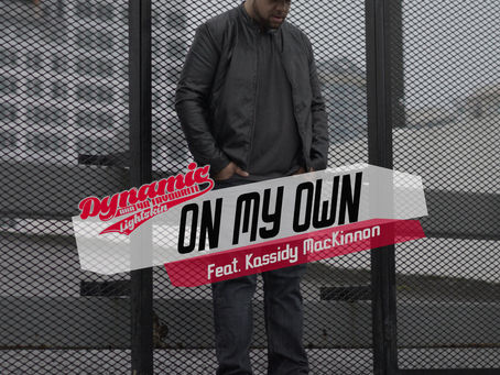 NEW MUSIC - Dynamic featuring Kassidy MacKinnon "On My Own" (Toronto, ON)
