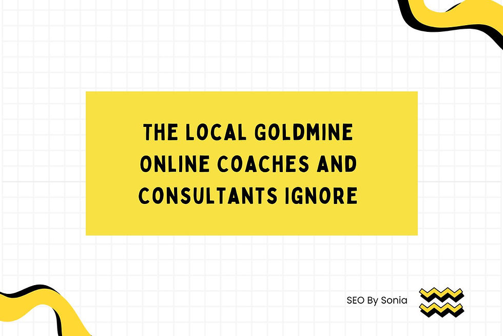 The Local Goldmine Online Coaches and Consultants Ignore