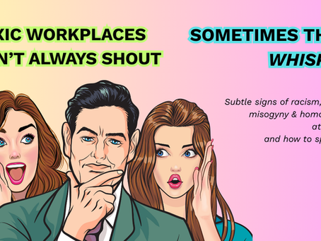 Toxic Workplaces Don’t Always Shout – Sometimes They Whisper