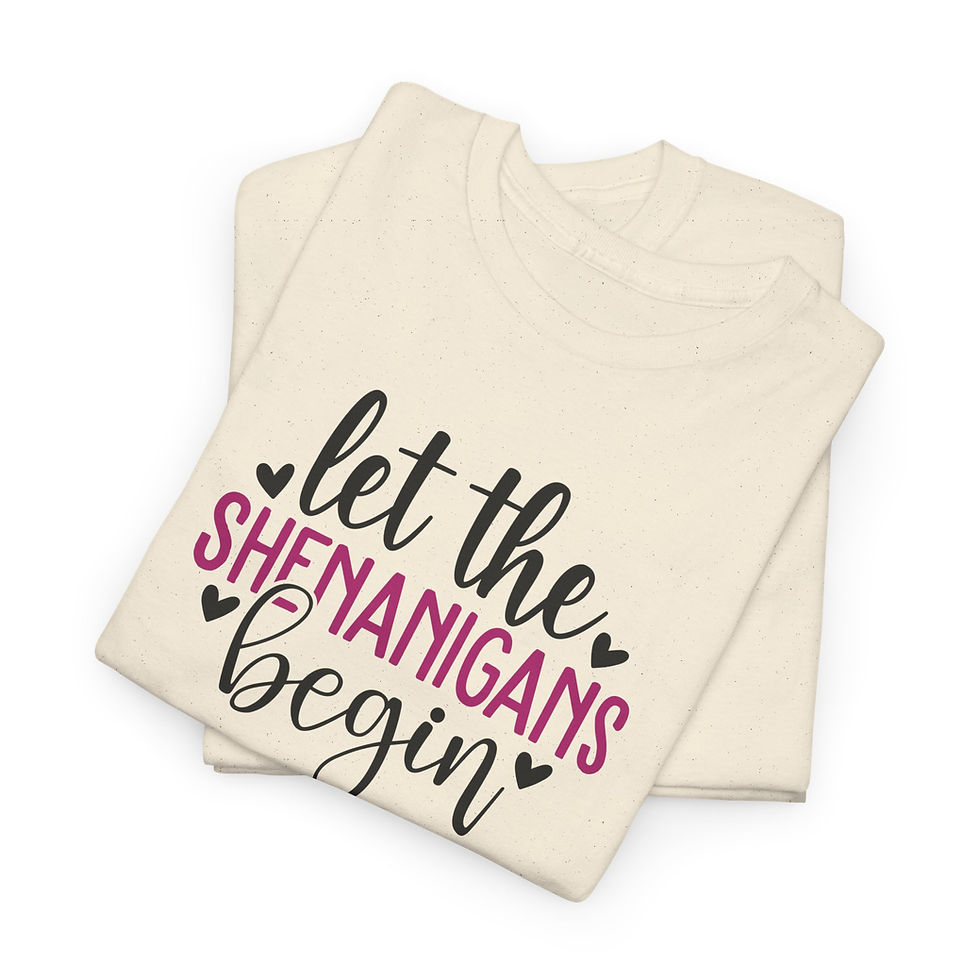 Thumbnail: Folded cream shirt with text: Let the Shenanigans Begin.