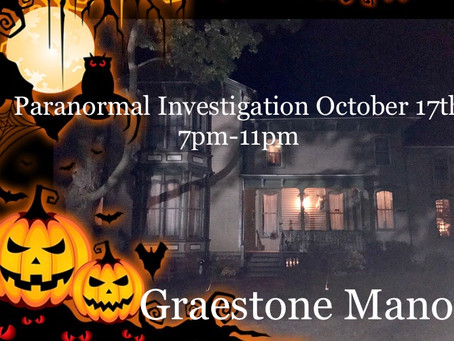 Graestone Manor Paranormal Investigation Oct. 17th, 2020