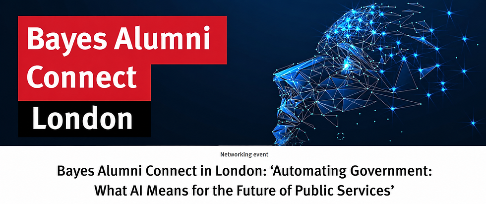 Bayes Alumni Connect in London: ‘Automating Government: What AI Means for the Future of Public Services’