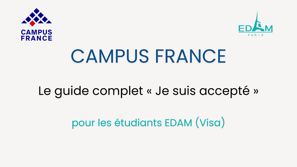 Campus France : Le guide complet « Je suis accepté » pour les étudiants EDAM (Visa)