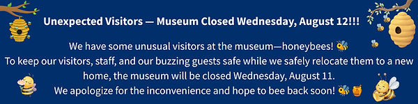 🐝 Unexpected Visitors — Museum Closed Wednesday, August 11 (2).png
