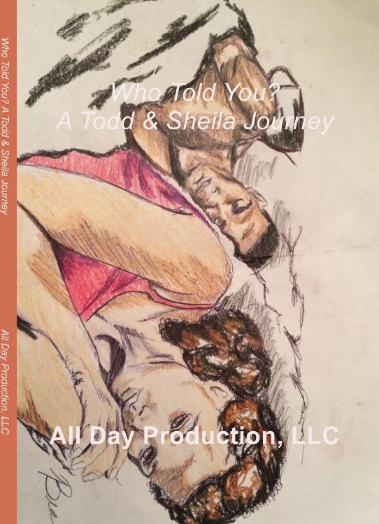Who Told You? "A Todd & Sheila Journey!"