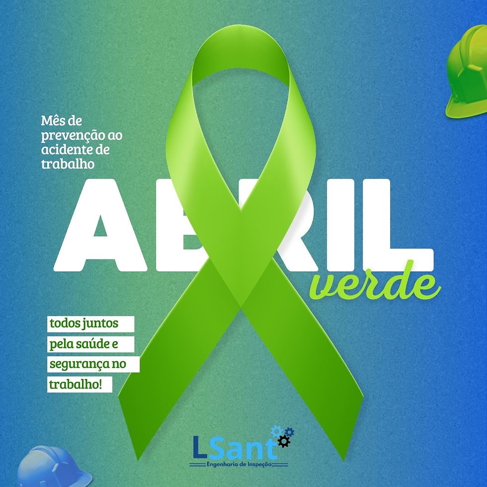 Post do Abril Verde com laço verde e mensagem sobre prevenção de acidentes e segurança no trabalho, com identidade visual da LSANT Engenharia.