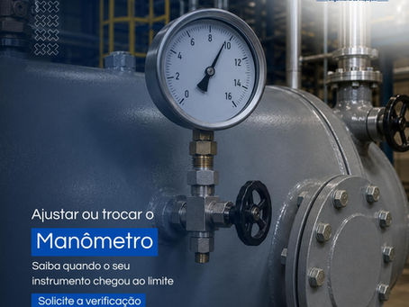 Manômetro industrial para medição de pressão. Conteúdo sobre inspeção, calibração, ajuste ou substituição do instrumento conforme requisitos de segurança e NR-13.