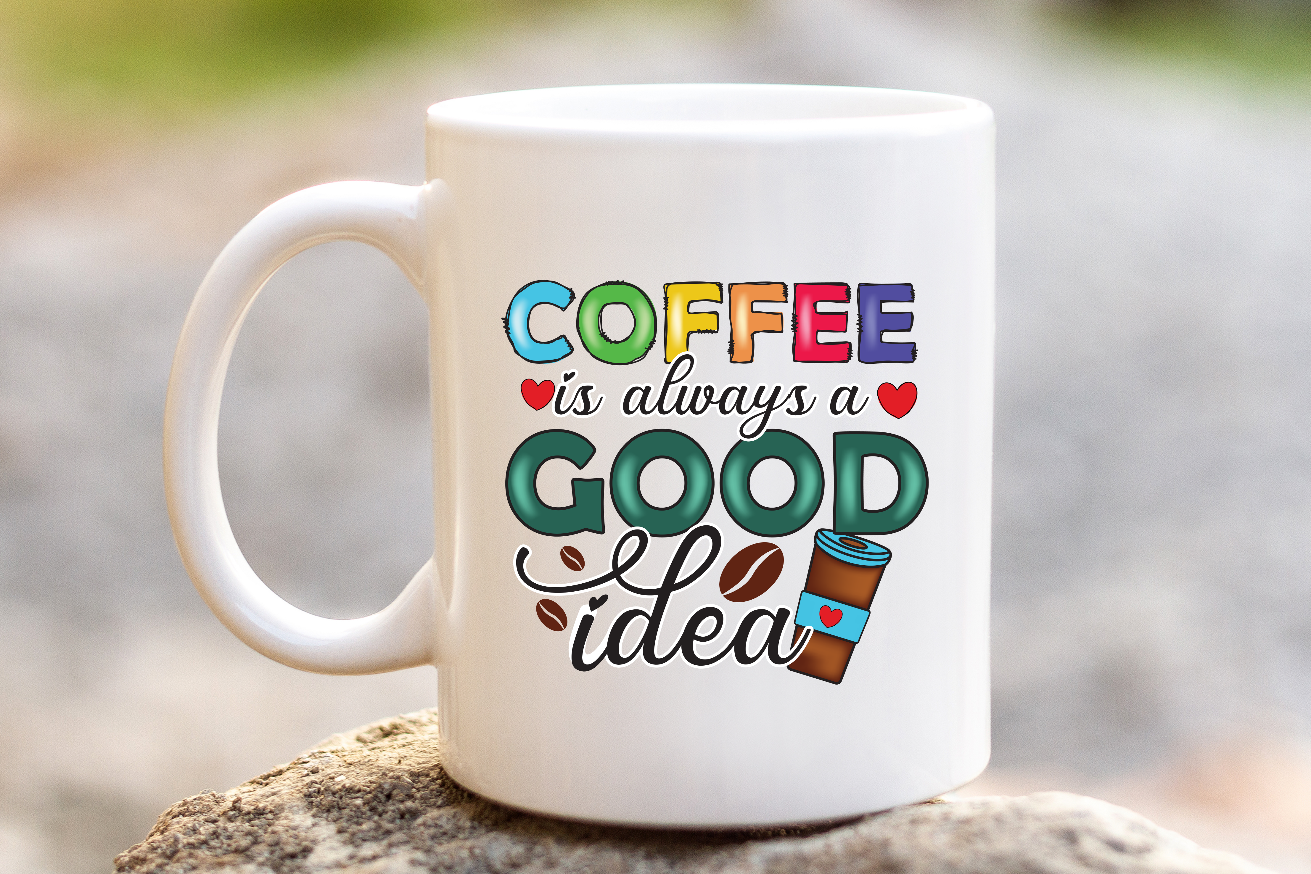 Tasse "Coffee is always a good idea"