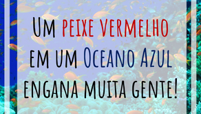 Um peixe vermelho em um oceano azul engana muita gente!