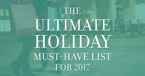 The Ultimate Holiday Must-Have List for 2017