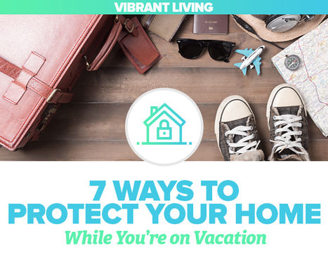 7 Ways to Protect Your Home While You’re on Vacation