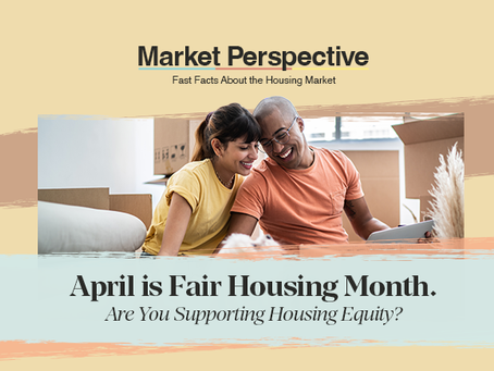 April is Fair Housing Month. Are You Supporting Housing Equity?