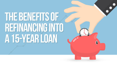 The Benefits of Refinancing Into a 15-Year Loan