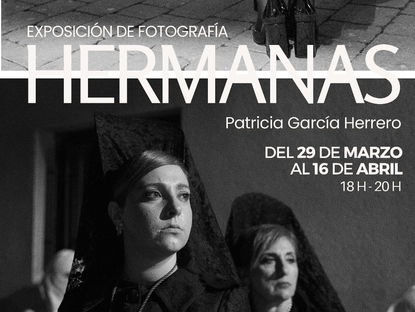 MEDINA DE RIOSECO ACOGE LA EXPOSICIÓN DE FOTOGRAFÍAHERMANAS, SOBRE EL PAPEL DE LAS MUJERES EN SU SEMANA SANTA