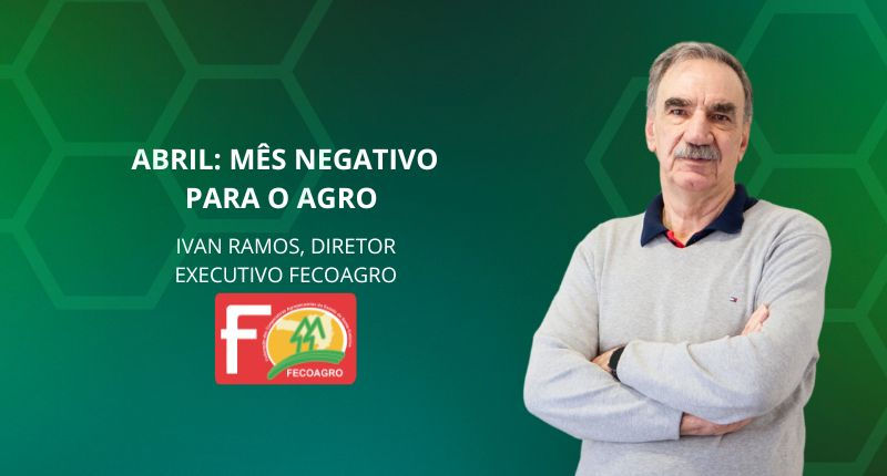 Abril: mês negativo para o agro