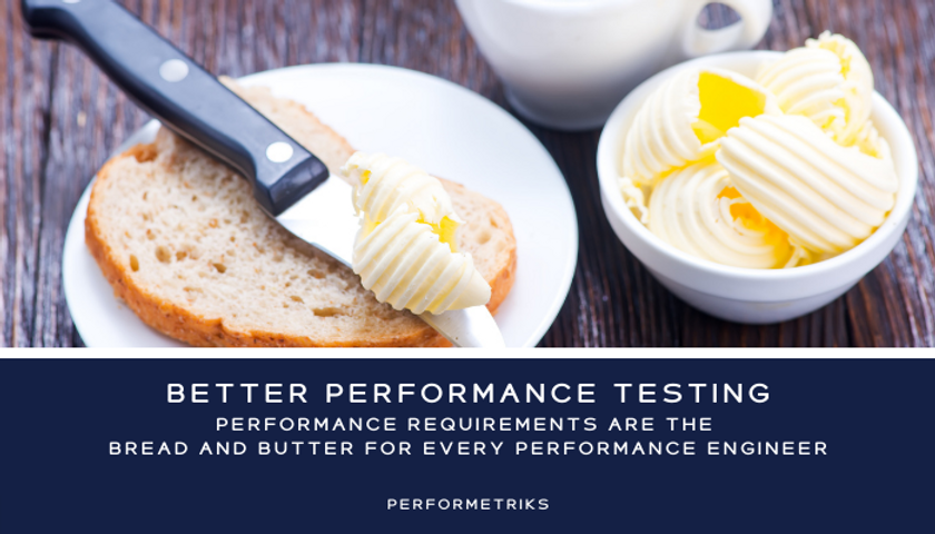 Bread Engineer What is the Bread and Butter of every Performance Engineer?