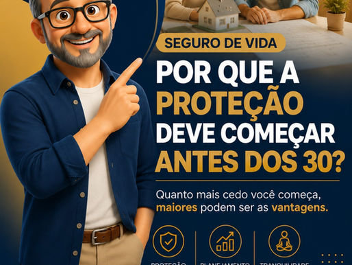 Seguro de Vida Antes dos 30 Anos: Por Que a Proteção Deve Começar Cedo?