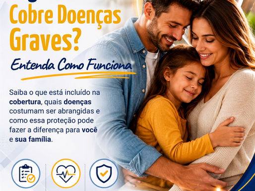 Família protegida representando a cobertura do Seguro de Vida para doenças graves e a importância da proteção financeira em momentos difíceis.