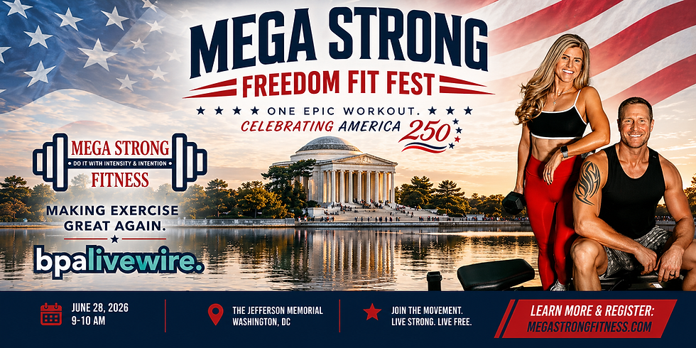 BPALiveWire & MEGA Strong Fitness to Host MEGA STRONG; FREEDOM FIT FEST" on the National Mall Ahead of America 250