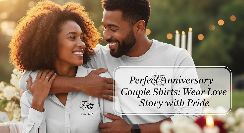 Perfect Anniversary Couple Shirts: Wear Your Love Story with Pride