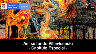 El Gran Incendio de Villavicencio - Capítulo Especial | Así se fundó Villavicencio