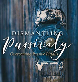 Dismantling Passivity: Overcoming Passive Pitfalls