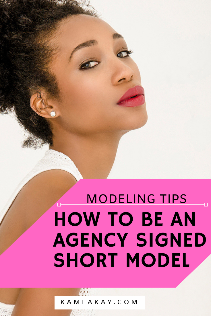 Modeling coach Kamla-Kay shares excellent tips on how to be an agency signed short model and who to find modeling agencies for petite models