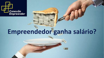 Empreender quer dizer que não vou ter salário?