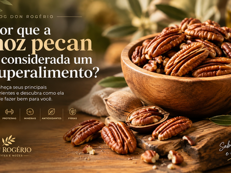 Por que a noz pecan é considerada um superalimento?