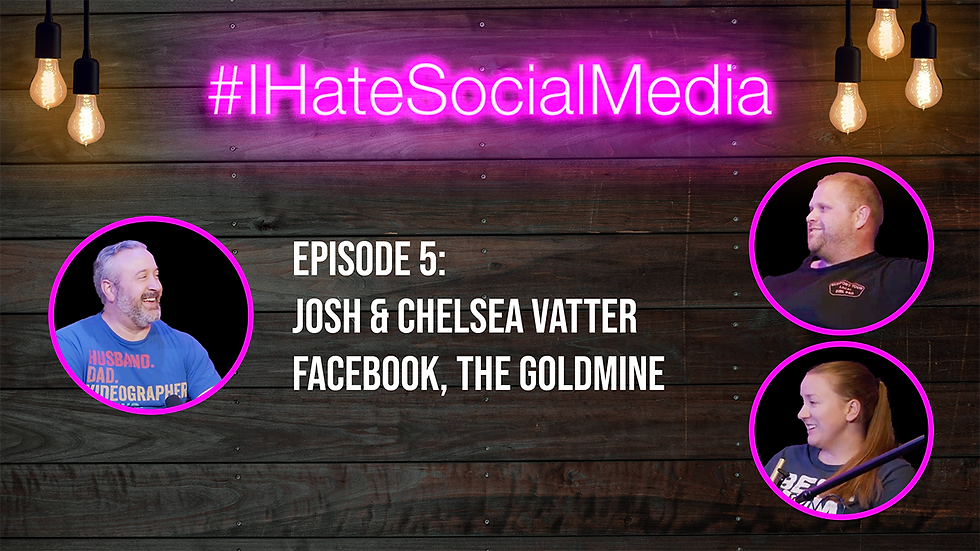 #IHateSocialMedia Episode 5: Josh & Chelsea Vatter | Facebook, The Goldmine