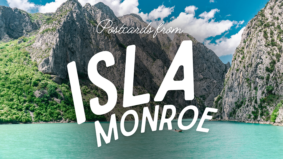 Postcards from Isla: Where to Go Before Everyone Else Does