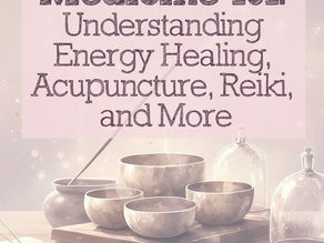 Energy Medicine 101: Understanding Energy Healing, Acupuncture, Reiki, and More