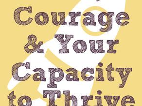 Grit, Courage, and Your Capacity to Thrive