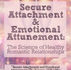 Secure Attachment and Emotional Attunement: The Science of Healthy Romantic Relationships