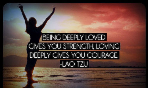Loving Deeply Gives You Courage