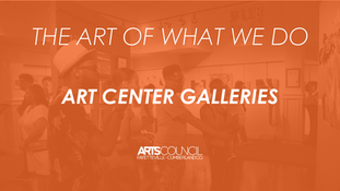 An orange-tinted photo of people in an art gallery with white text overlay that reads "THE ART OF WHAT WE DO" and "ART CENTER GALLERIES" with the Arts Council of Fayetteville/Cumberland County logo at the bottom.