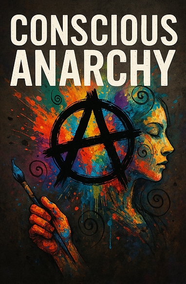 Conscious Anarchy
