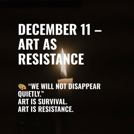 December 17 Day 11: Art as Resistance