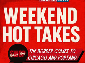 Weekend Hot Takes - When the Border War Comes Home