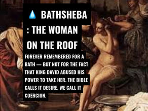 Bad Girls of the Bible: Bathsheba – The Silenced Survivor Who Changed History